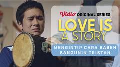 Love Is A Story - Vidio Original Series | Mengintip Cara Babeh Bangunin Tristan