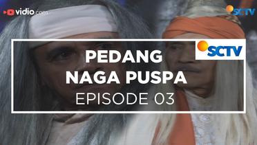 Pedang Naga Puspa - Episode 03