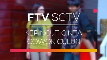FTV SCTV - Kepincut Cinta Cowok Culun