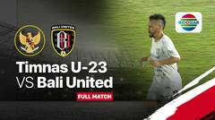 Full Match - Timnas U23 (0) vs (0) Bali United | Timnas U23 Match Day