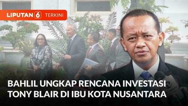Temui Jokowi, Tony Blair Siap Investasi di IKN | Liputan 6