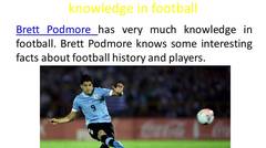 Brett Podmore  - Get some amazing facts about Football  from Brett Podmore