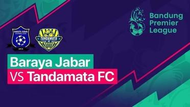 BPL - Baraya Jabar VS Tandamata FC