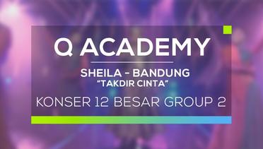 Sheila, Bandung - Takdir Cinta (Q Academy - 12 Besar Group 2)