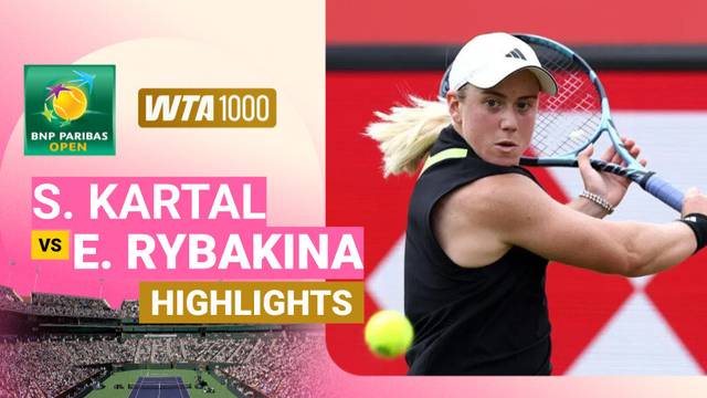 Sonay Kartal vs Elena Rybakina - Highlight | WTA 1000: BNP Paribas Open 2026