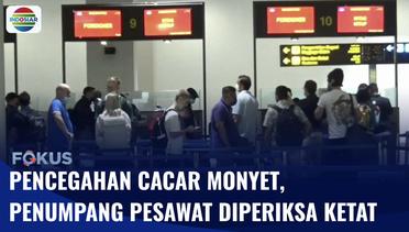 Upaya Pencegahan Cacar Monyet, Pintu Kedatangan di Bandara Soetta Diperketat | Fokus