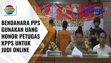Bendahara PPS Gunakan Uang Honor Petugas KPPS Untuk Judi Online | Patroli