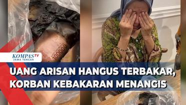 Uang Arisan Hangus Terbakar, Korban Kebakaran Menangis