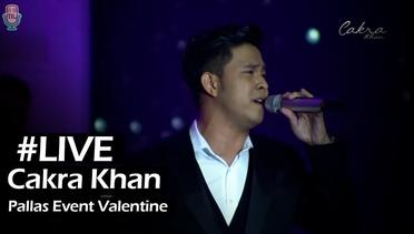 Live Performance Cakra Khan | The Pallas 'Event Valentine'