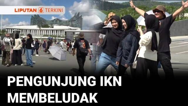 Penasaran Progres IKN, Puluhan Ribu Wisatawan Membeludak di Momen Libur Akhir Tahun | Liputan 6