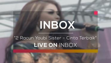 2 Racun Youbi Sister - Cinta Terbaik (Live on Inbox)