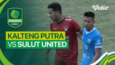 Kalteng Putra vs Sulut United - Mini Match | Liga 2 2023/24