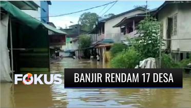 Sungai Melawi Meluap, 17 Desa di Sintang Kalbar Terendam Banjir | Fokus