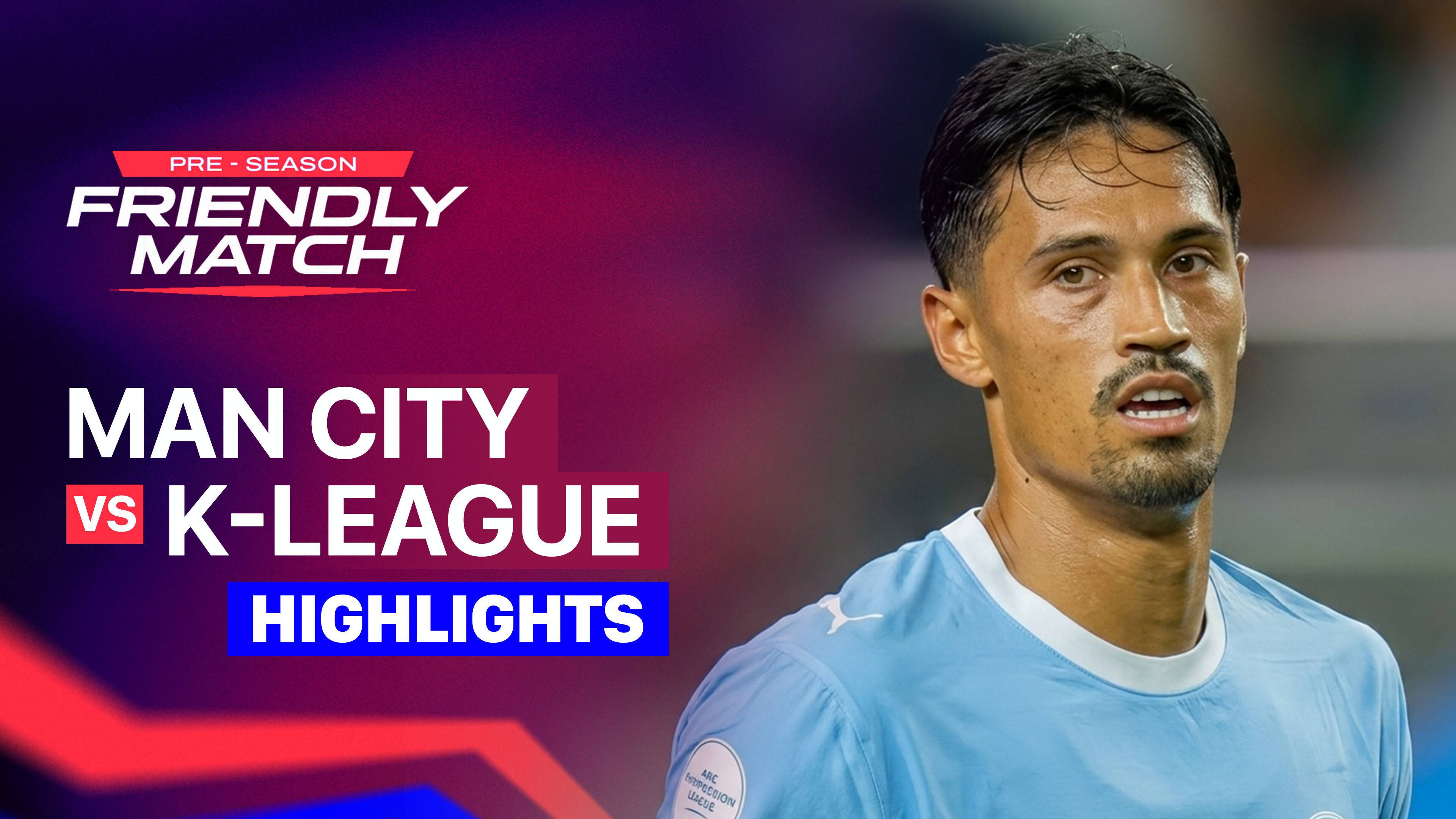 Man City vs K-League - Pre-season Friendly Match