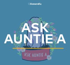 Ask Auntie A