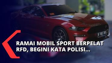 Ramai Mobil Sport Berpelat RFD, Polisi: Benar Dulu Dipakai Kodam Jaya, Tapi Sudah Kadaluwarsa!