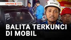 Balita Terkunci di Mobil, Damkar Turun Tangan | Liputan 6
