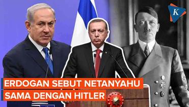 Erdogan Sebut Netanyahu Tak Beda dengan Hitler