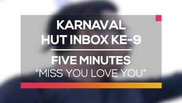 Five Minutes - Miss You Love You (Karnaval HUT Inbox 9 Tahun)