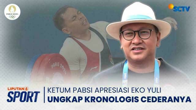 Ketum PABSI Rosan Roeslani Ungkap Kronologis Cedera Eko Yuli di Olimpiade Paris 2024 | Liputan 6 Sport