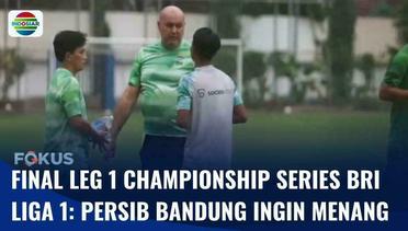 Persib Ingin Menang Depan Bobotoh di Final LEG 1 Championship Series BRI Liga 1 | Fokus