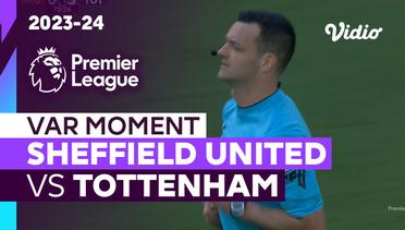 Momen VAR | Sheffield United vs Tottenham | Premier League 2023/24