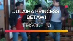 Julaiha Princes Betawi - Episode 13