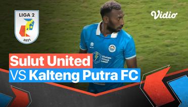 Mini Match - Sulut United 2 vs 0 Kalteng Putra FC | Liga 2 2021/2022