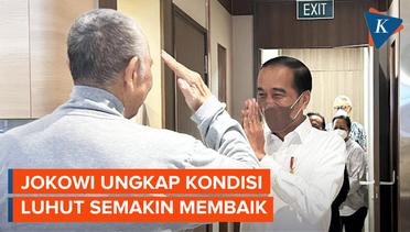 Jenguk Luhut di Singapura, Jokowi: Kondisi Beliau Semakin Membaik