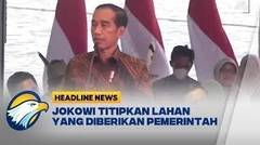 Serahkan SK Hutan Sosial & TORA, Jokowi: Jangan Ditelantarkan, Manfaatkan untuk Kesejahteraan