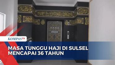 Masa Tunggu Haji Di Sulsel Mencapai 36 Tahun