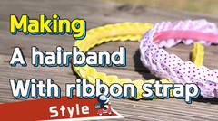 [DIY] How to make your own hairband using ribbon strap