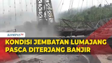 Begini Kondisi Jembatan Lumajang Pasca Diterjang Banjir Lahar Dingin Semeru