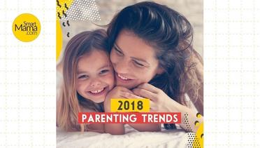 Smart Mama: 2018 Parenting Trends