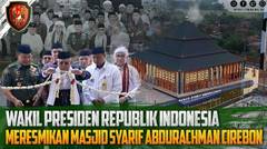 Wakil Presiden RI Meresmikan Masjid Syarif Abdurachman Cirebon | Kartika Channel⁣⁣