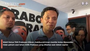 Habiburokhman: Anies Tidak Paham soal Kepemilikan Lahan Prabowo 340.000 Hektare