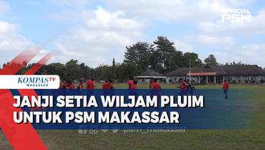 Janji Setia Wiljam Pluim Untuk PSM Makassar