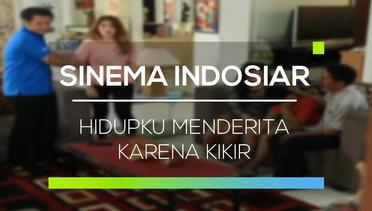 Sinema Indosiar - Hidupku Menderita Karena Kikir