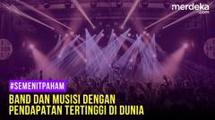 #SemenitPaham - Band dan Musisi Dengan Pendapatan Tertinggi di Dunia