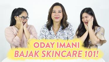 Skincare Bikin Ketergantungan- Oday-Imani Bajak Skincare 101!