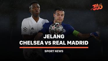 5 Fakta Jelang Chelsea vs Real Madrid