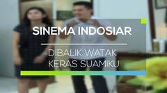 Sinema Indosiar - Dibalik Watak Keras Suamiku