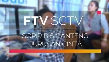 FTV SCTV - Sopir Bis Ganteng Jurusan Cinta