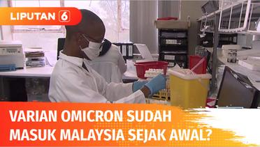 Omicron Ternyata Sudah Masuk Malaysia Sebelum Afrika Selatan Umumkan Kasus Pertama | Liputan 6