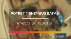 Rakyat Dangdut Vol 3 - Potret Menembus Batas 15/02/16