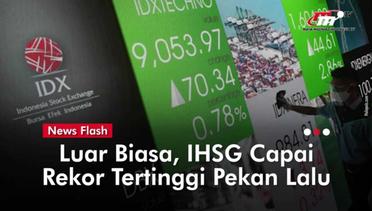 IHSG Mencatat Rekor Tertinggi Sepanjang Sejarah! | News Flash