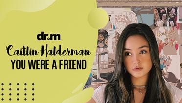 Caitlin Halderman - You Were A Friend