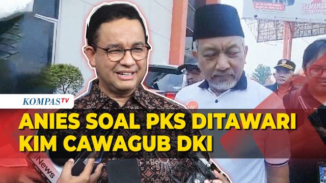 Tanggapan Anies Baswedan soal PKS Ditawari KIM Kursi Cawagub Jakarta