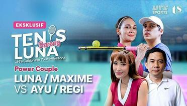 Full Match | Luna/Maxime vs Ayu/Regi | Power Couple Matches  | Tenis Bareng Luna