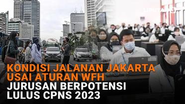 Kondisi Jalanan di Jakarta Usai Aturan WFH, Jurusan Berpotensi Lulus CPNS 2023